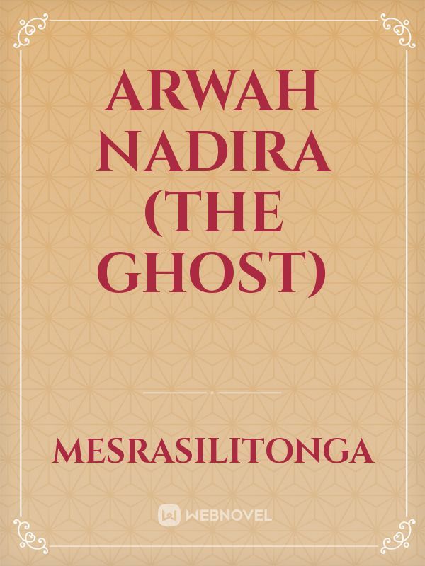 Arwah Nadira (The Ghost)