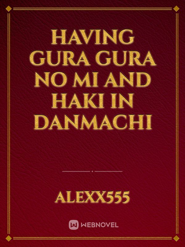 Having Gura gura no mi and Haki in Danmachi