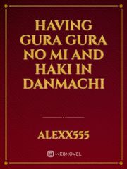 Having Gura gura no mi and Haki in Danmachi Book