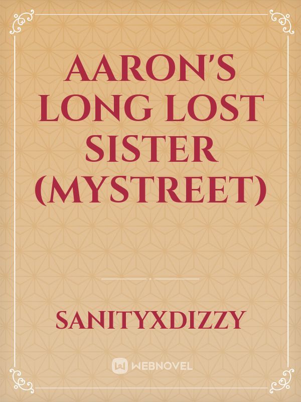Aaron's Long Lost Sister (MyStreet)