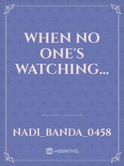 WHEN NO ONE'S WATCHING... Book