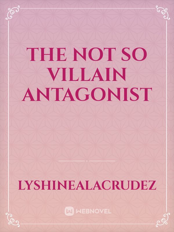 The Not So Villain Antagonist Book