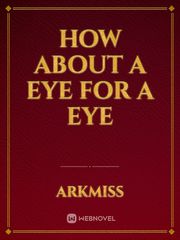 How about a eye for a eye Book