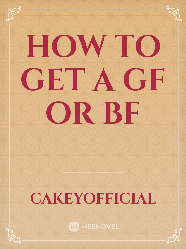 How to get a gf or bf