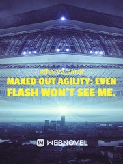 Maxed out Agility: Even flash won't see me. Book