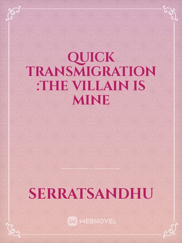 Quick Transmigration 
:The Villain Is Mine Book