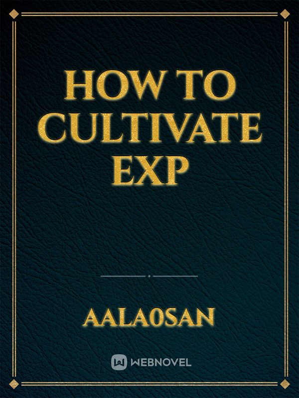 How to cultivate Exp