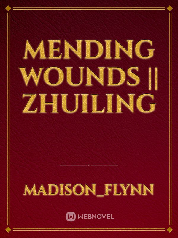 Mending Wounds || Zhuiling Book