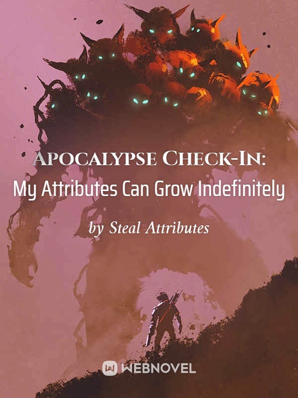 Apocalypse Check-In: My Attributes Can Grow Indefinitely