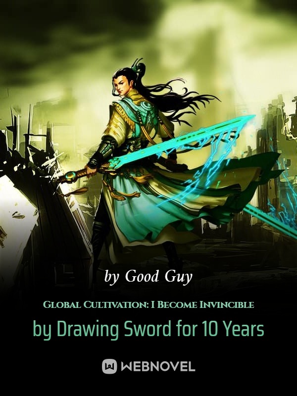 Global Cultivation: I Become Invincible by Drawing Sword for 10 Years Book