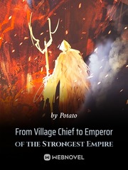 From Village Chief to Emperor of the Strongest Empire Book