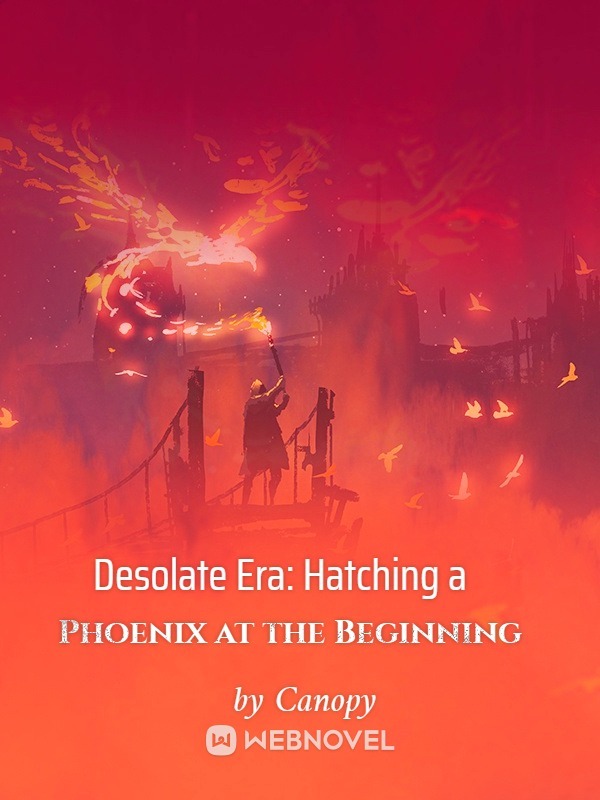 Desolate Era: Hatching a Phoenix at the Beginning Book