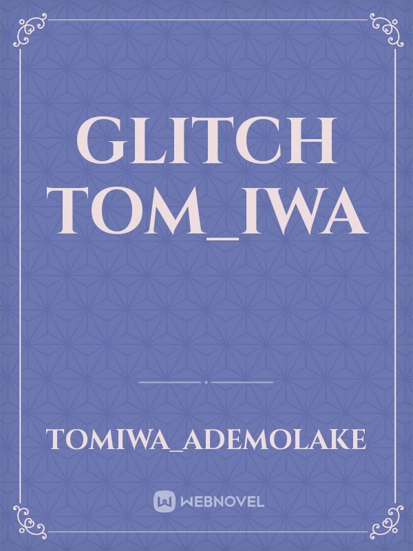 GLITCH tom_iwa