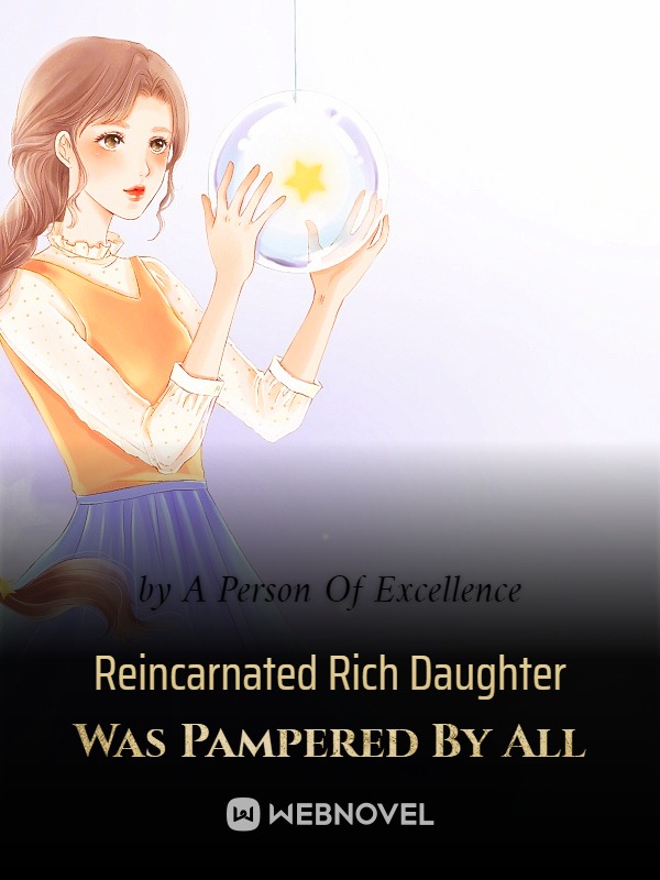 Reincarnated Rich Daughter Was Pampered By All Book