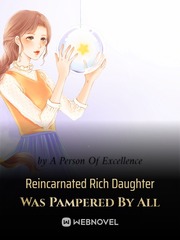 Reincarnated Rich Daughter Was Pampered By All Book