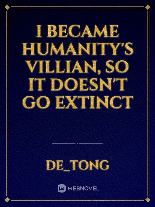 I Became Humanity's Villian, So it Doesn't go Extinct Book