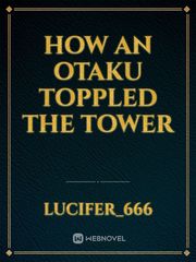 How An Otaku Toppled The Tower Book
