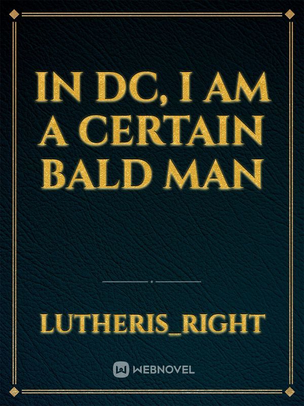 In DC, I Am A Certain Bald Man Book
