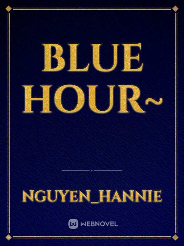 Blue Hour~