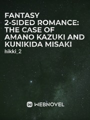 Fantasy 2-Sided Romance: The case of Amano Kazuki and Kunikida Misaki Book