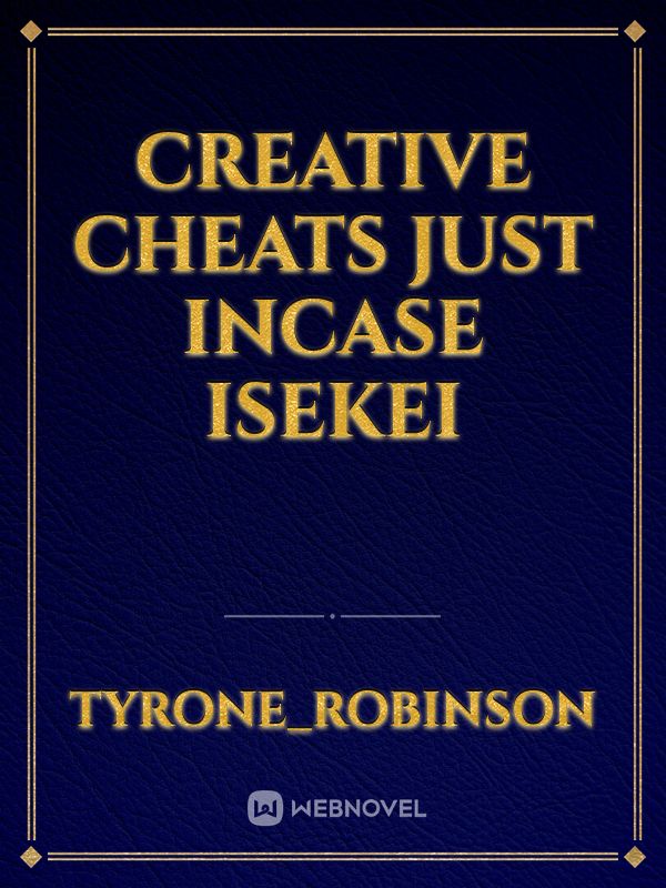 Creative cheats just incase isekei Book