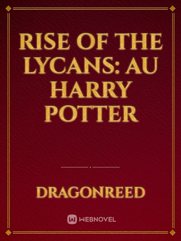 Rise of the Lycans: AU Harry Potter Book