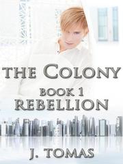 The Colony Book 1: Rebellion Book