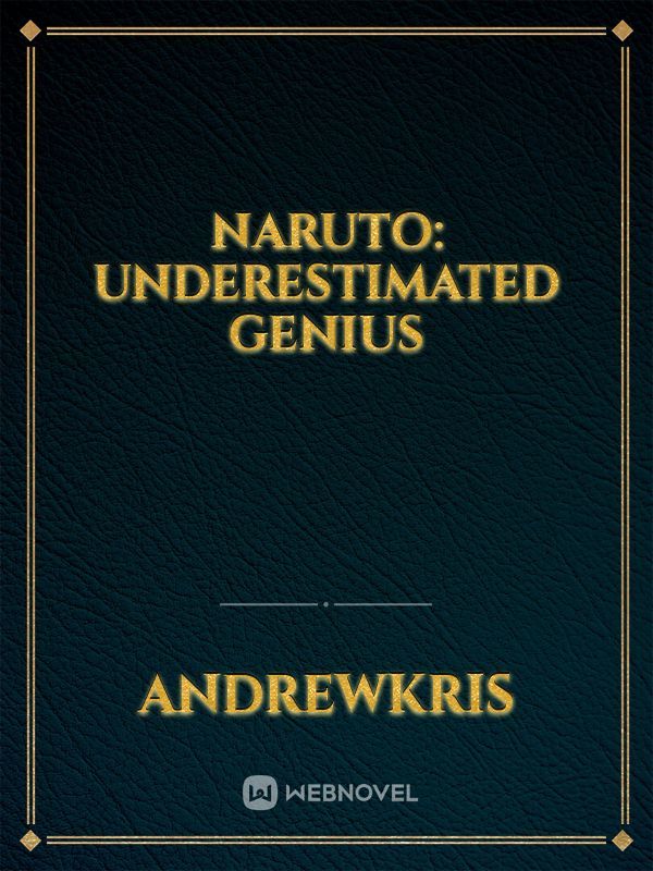 Naruto: Underestimated Genius