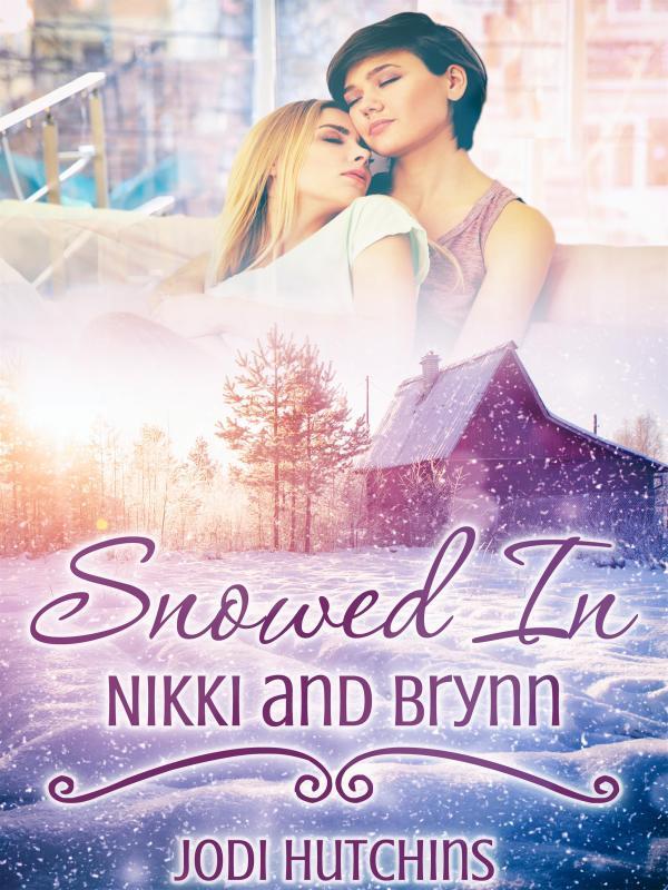 Snowed In: Nikki and Brynn