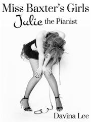 Miss Baxter's Girls Book 1: Julie the Pianist Book