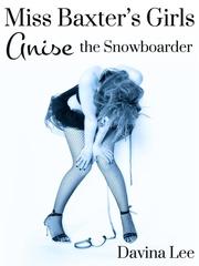Miss Baxter's Girls Book 2: Anise the Snowboarder Book