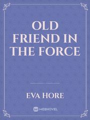 Old Friend in the Force Book
