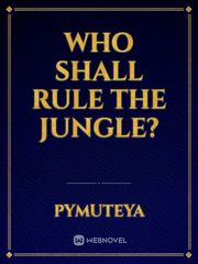 Who Shall Rule The Jungle? Book