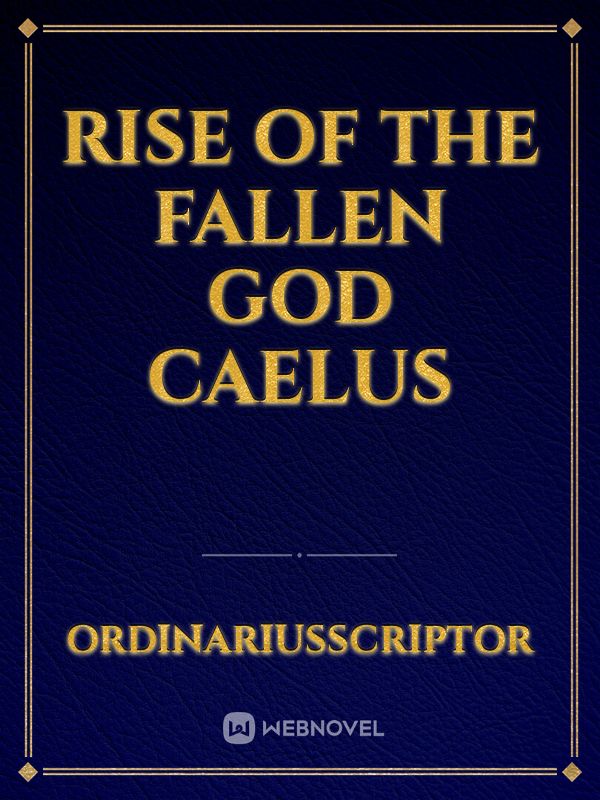 Rise of the fallen god caelus