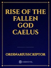 Rise of the fallen god caelus Book