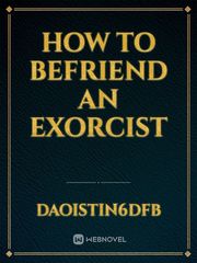 HOW TO BEFRIEND AN EXORCIST Book