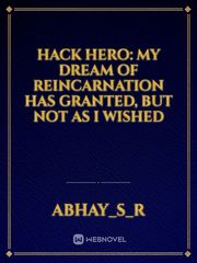 HACK Hero: My Dream of Reincarnation has Granted, But Not as I Wished Book