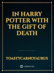 In Harry Potter with the gift of death Book