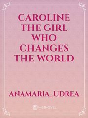 Caroline the girl who changes the world Book