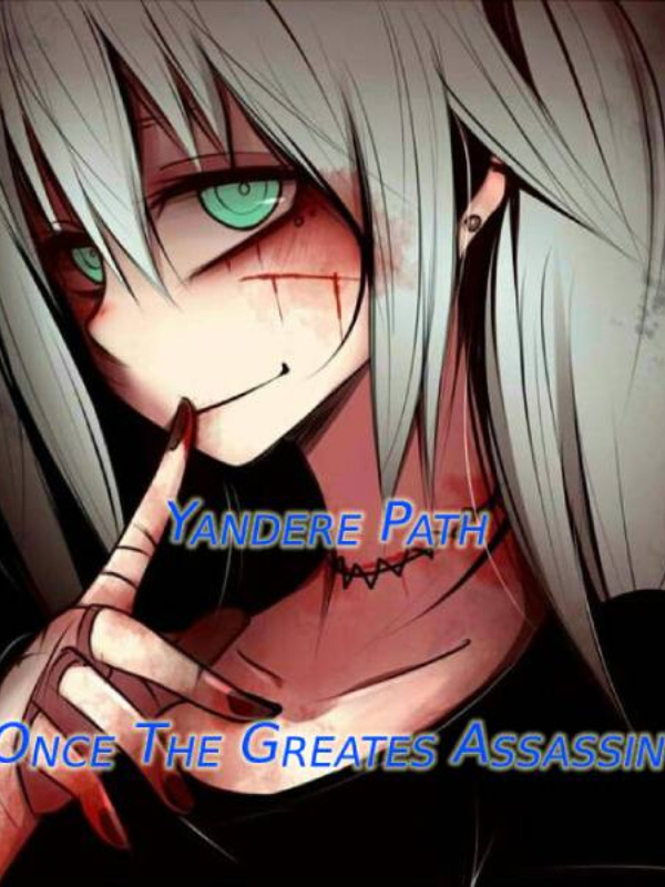 Yandere path: Once the greatest Assassin