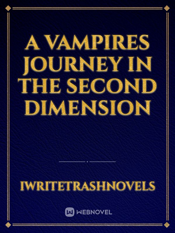 A Vampires Journey In The Second Dimension