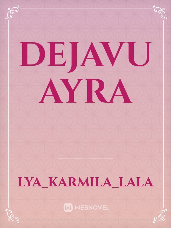 Dejavu Ayra