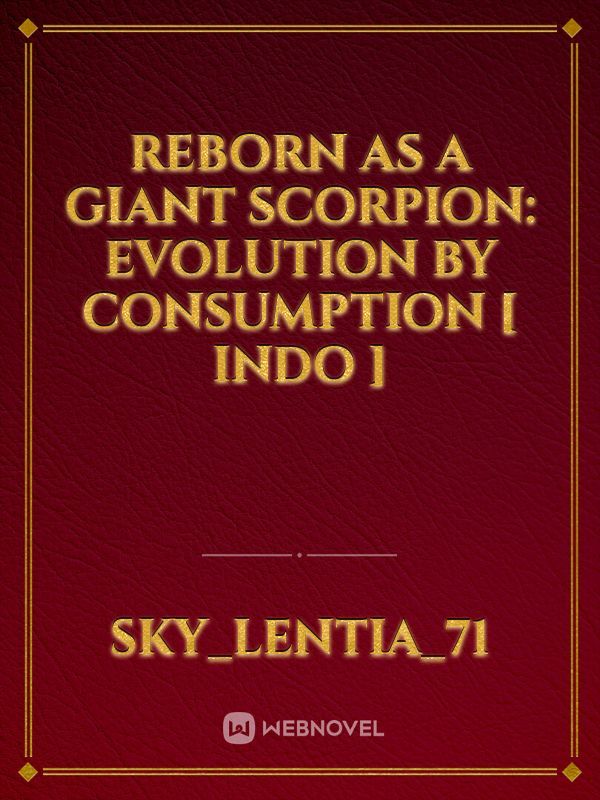 Reborn as a Giant Scorpion: Evolution by Consumption [ INDO ]