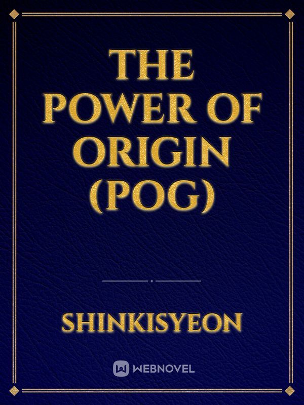 The Power Of Origin (POG)