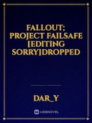 Fallout; Project Failsafe [Editing sorry]Dropped Book