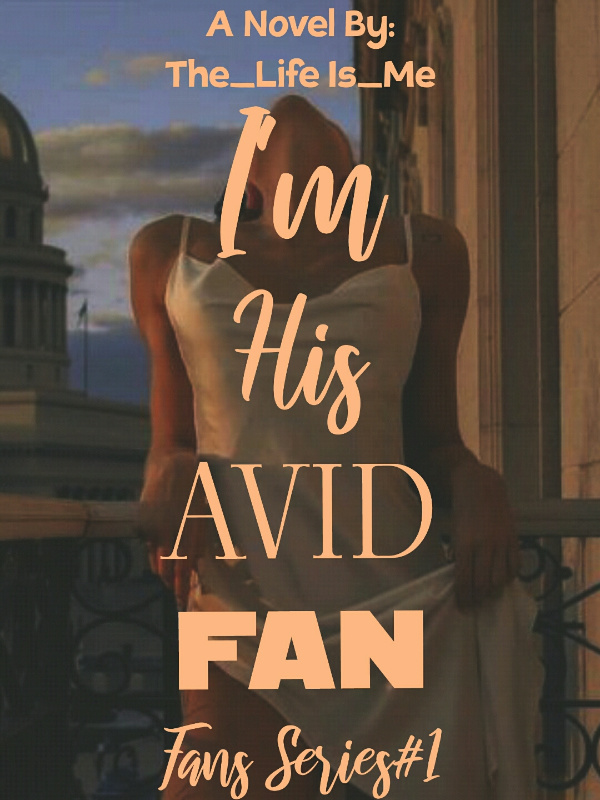 I'm His Avid Fan(Fans Series#1)