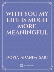 with you my life is much more meaningful Book