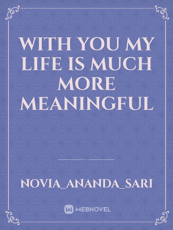 with you my life is much more meaningful Book