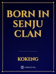 BORN IN SENJU CLAN Book