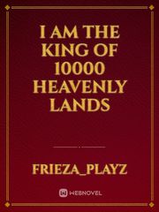 I Am The King of 10000 heavenly lands Book